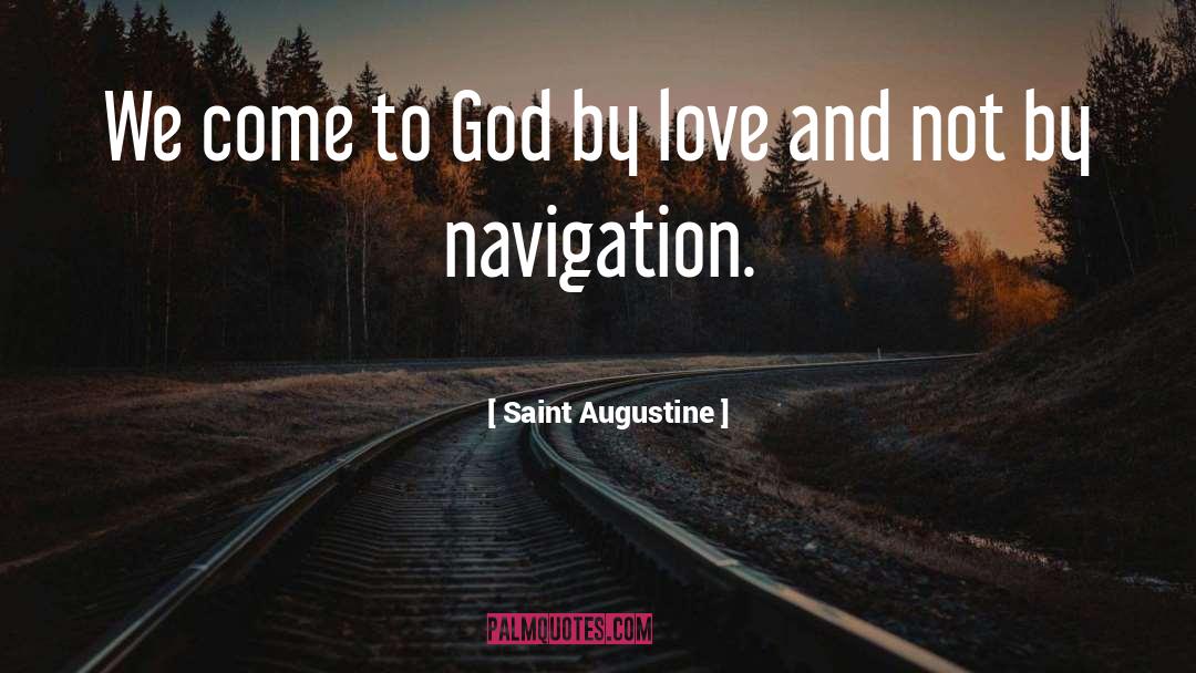 Saint Augustine Quotes: We come to God by