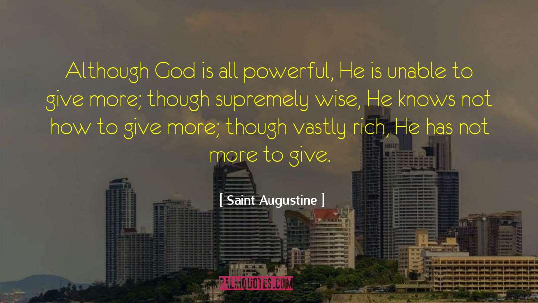 Saint Augustine Quotes: Although God is all powerful,