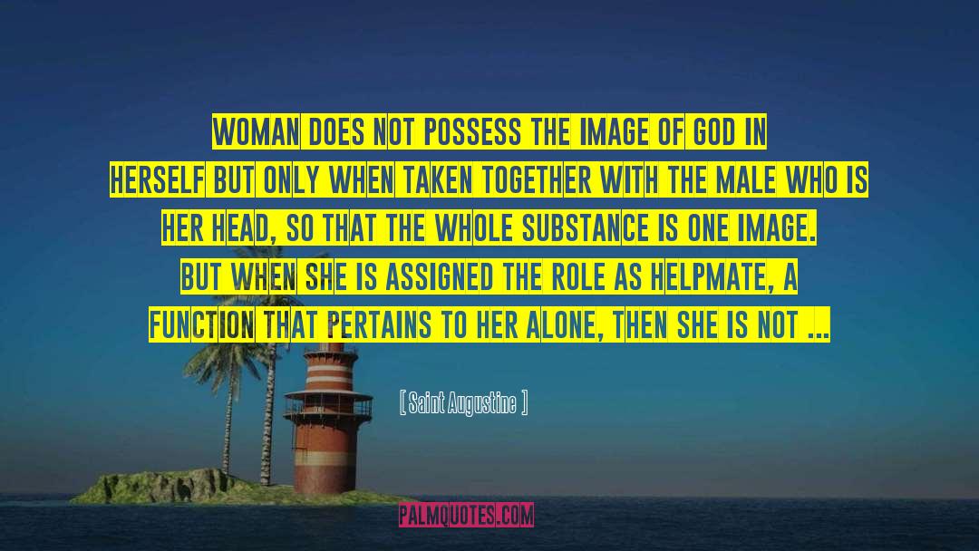 Saint Augustine Quotes: Woman does not possess the