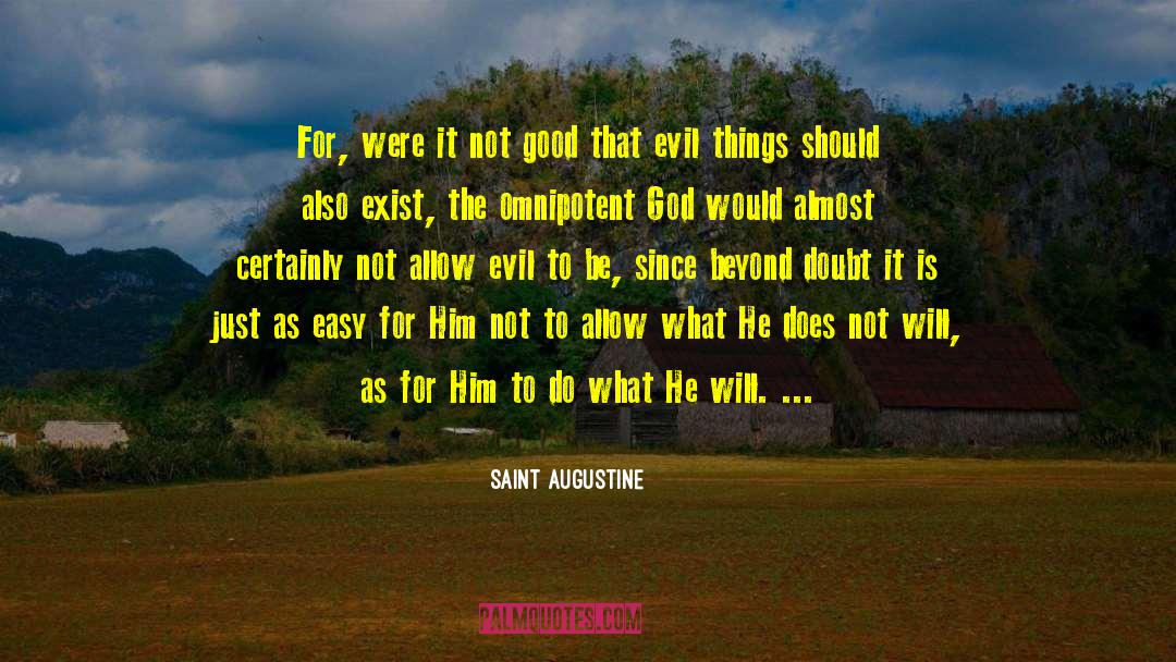 Saint Augustine Quotes: For, were it not good