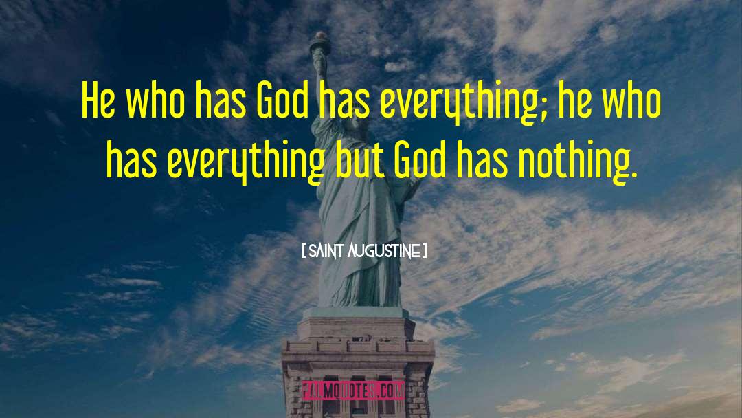 Saint Augustine Quotes: He who has God has