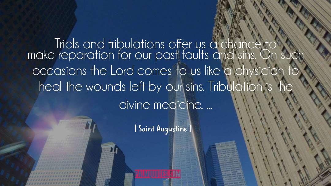 Saint Augustine Quotes: Trials and tribulations offer us