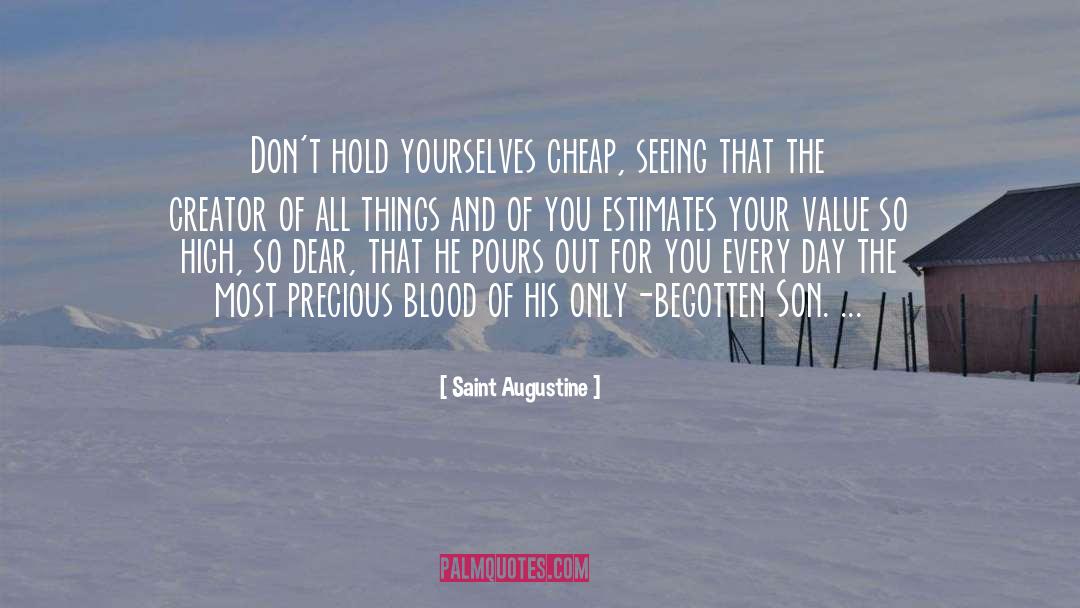 Saint Augustine Quotes: Don't hold yourselves cheap, seeing
