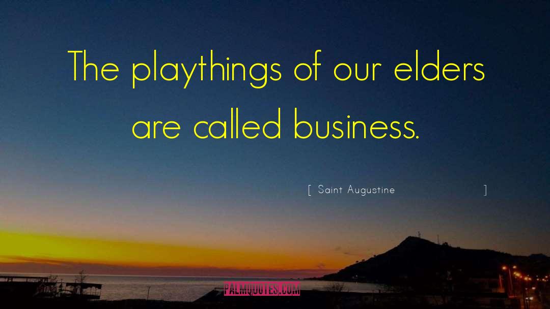 Saint Augustine Quotes: The playthings of our elders