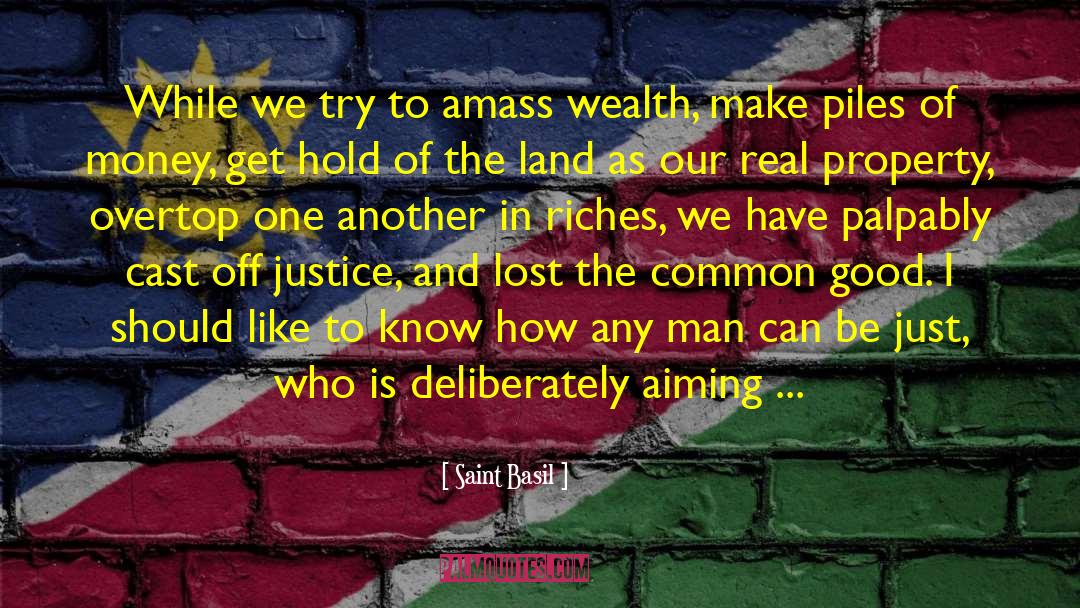 Saint Basil Quotes: While we try to amass