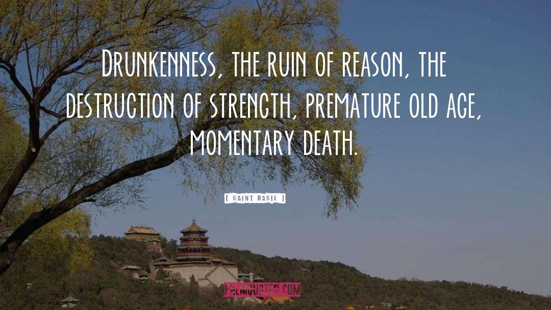 Saint Basil Quotes: Drunkenness, the ruin of reason,