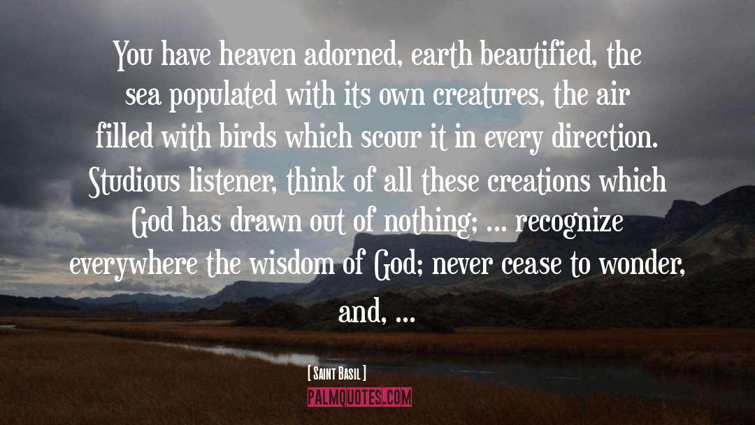Saint Basil Quotes: You have heaven adorned, earth