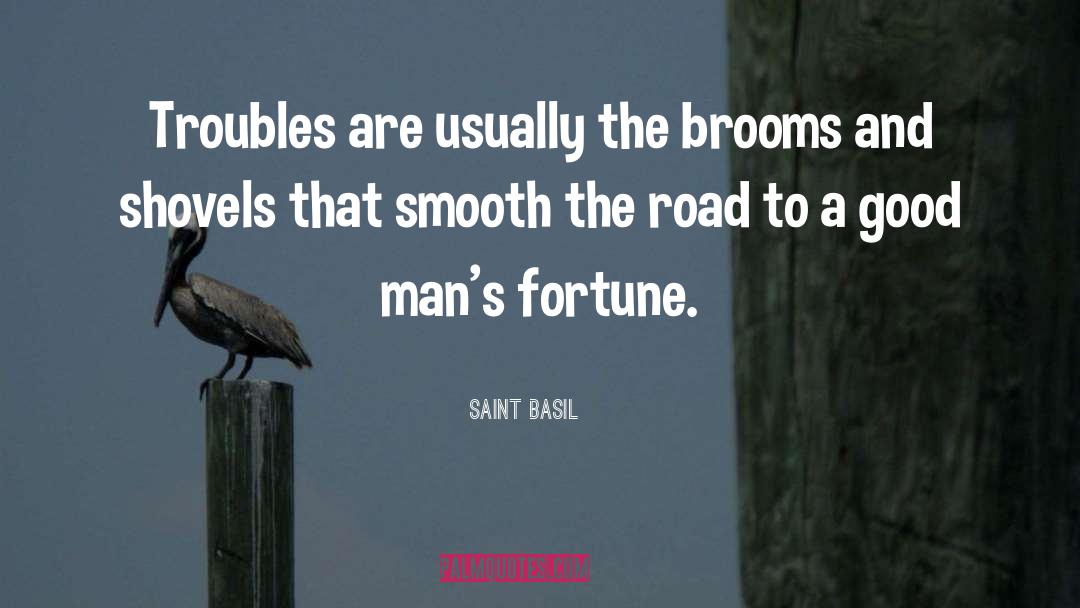 Saint Basil Quotes: Troubles are usually the brooms