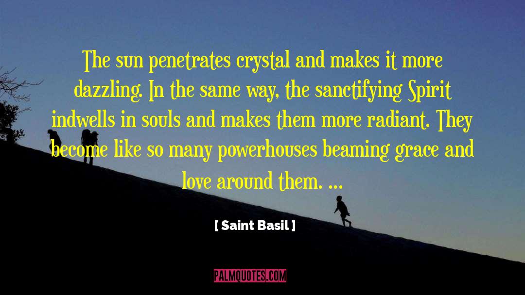 Saint Basil Quotes: The sun penetrates crystal and