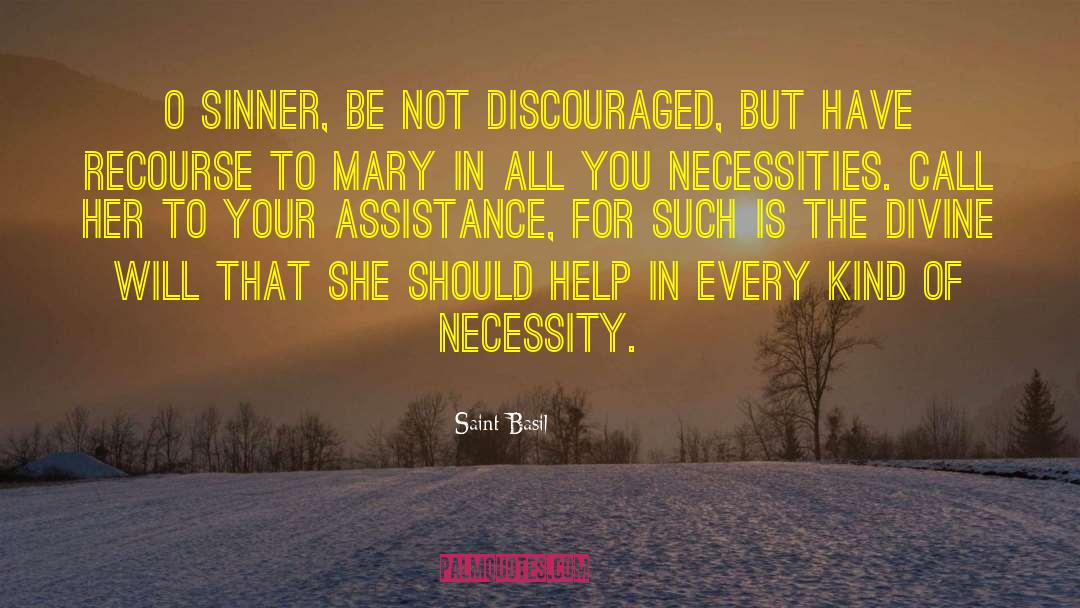 Saint Basil Quotes: O sinner, be not discouraged,