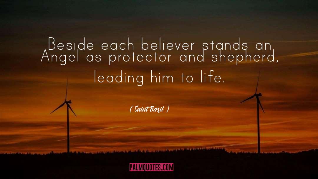 Saint Basil Quotes: Beside each believer stands an