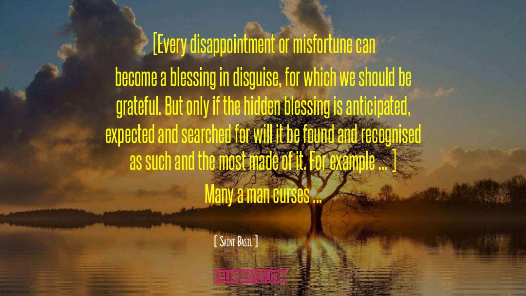 Saint Basil Quotes: [Every disappointment or misfortune can