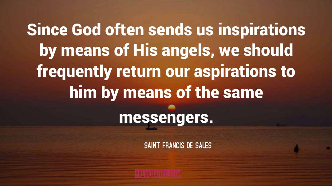 Saint Francis De Sales Quotes: Since God often sends us