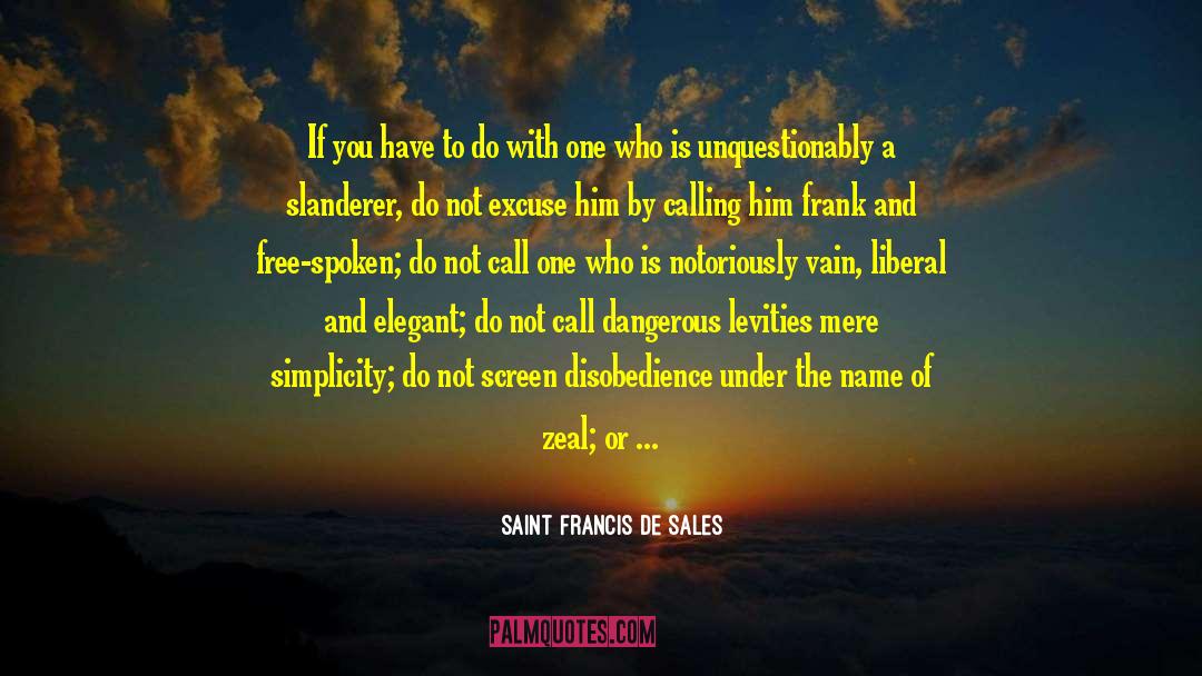 Saint Francis De Sales Quotes: If you have to do