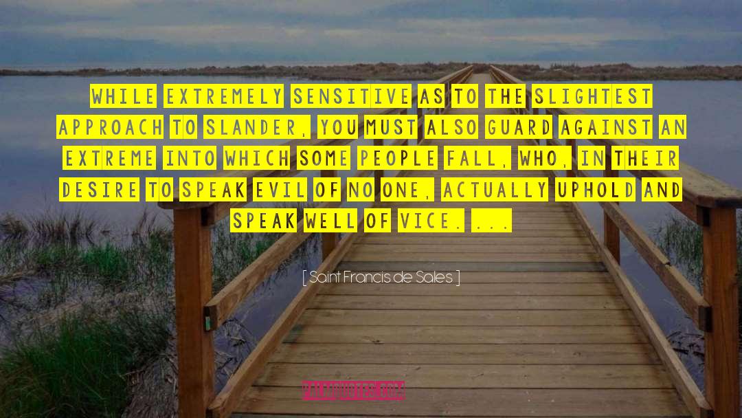Saint Francis De Sales Quotes: While extremely sensitive as to