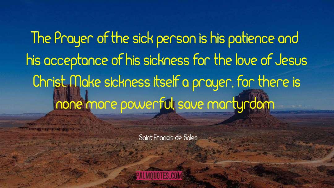Saint Francis De Sales Quotes: The Prayer of the sick