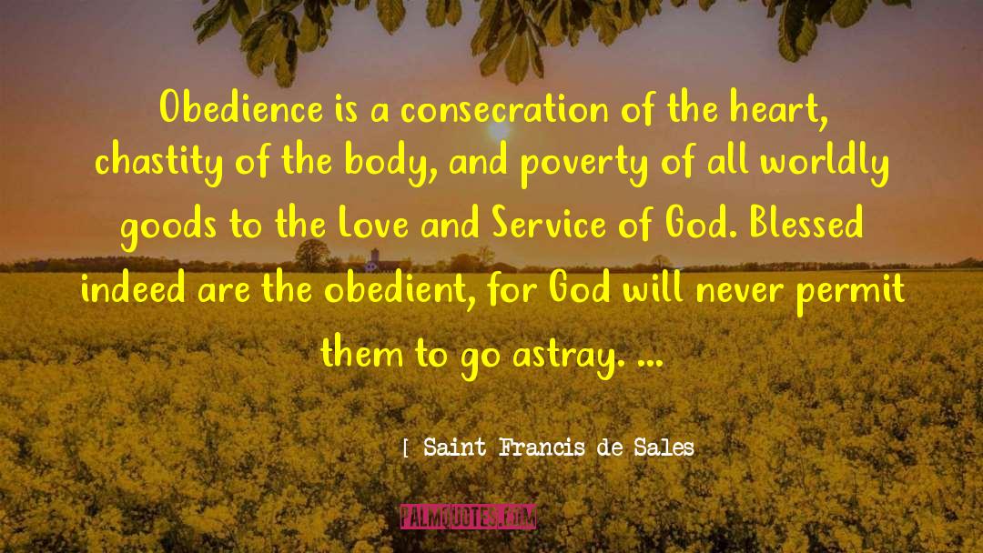 Saint Francis De Sales Quotes: Obedience is a consecration of