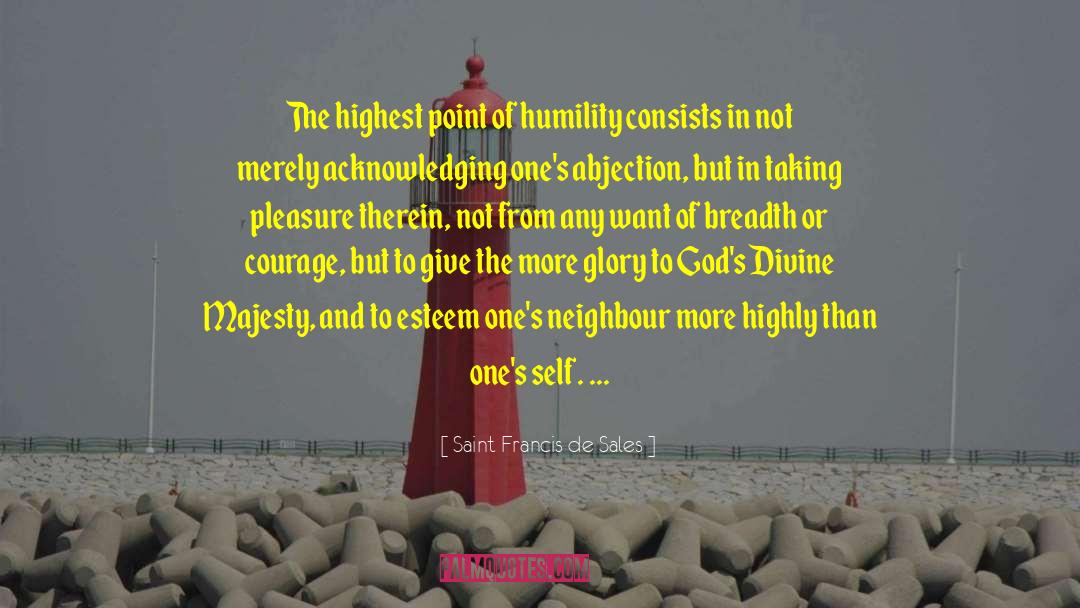 Saint Francis De Sales Quotes: The highest point of humility