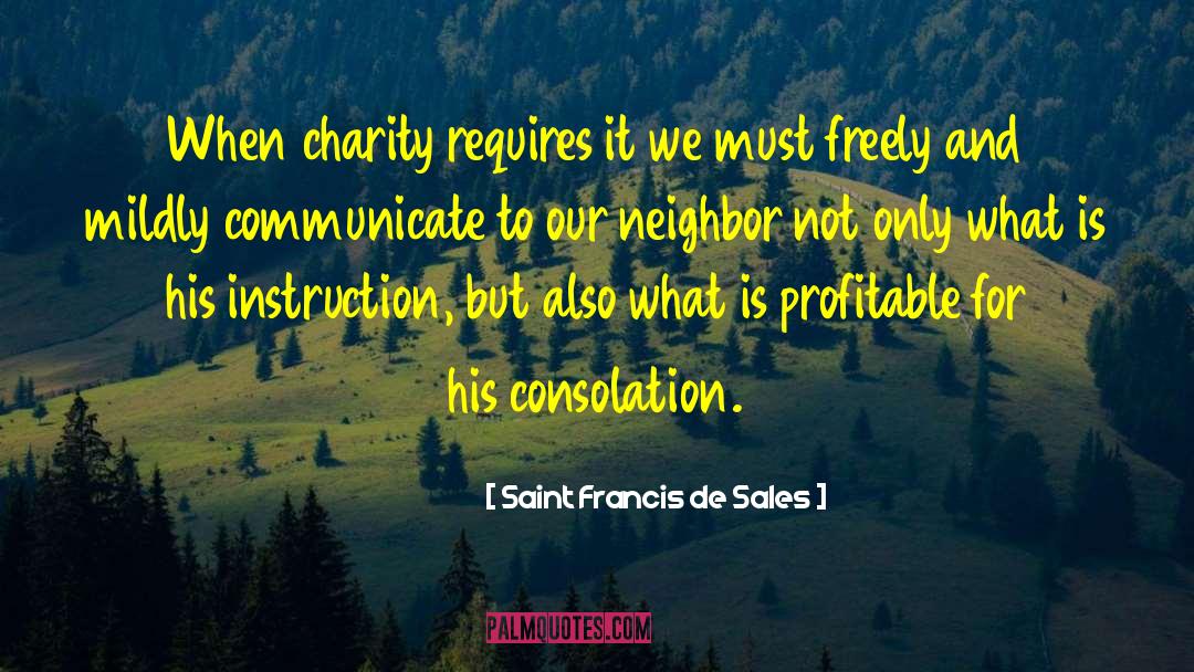 Saint Francis De Sales Quotes: When charity requires it we