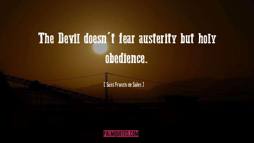 Saint Francis De Sales Quotes: The Devil doesn't fear austerity