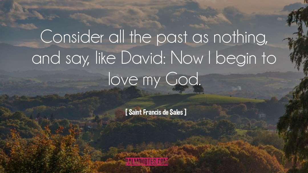 Saint Francis De Sales Quotes: Consider all the past as