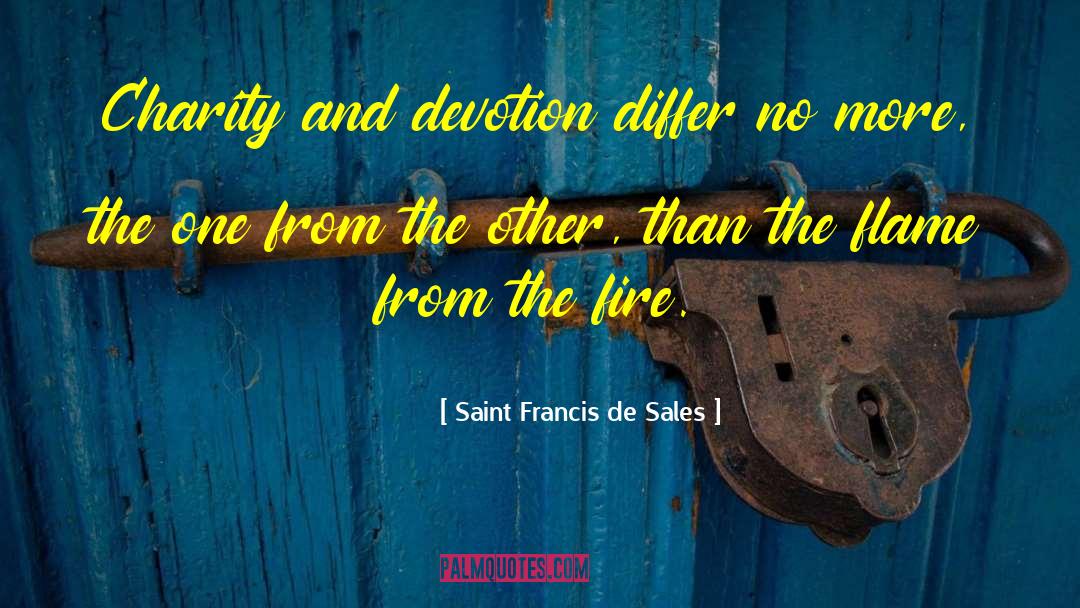 Saint Francis De Sales Quotes: Charity and devotion differ no