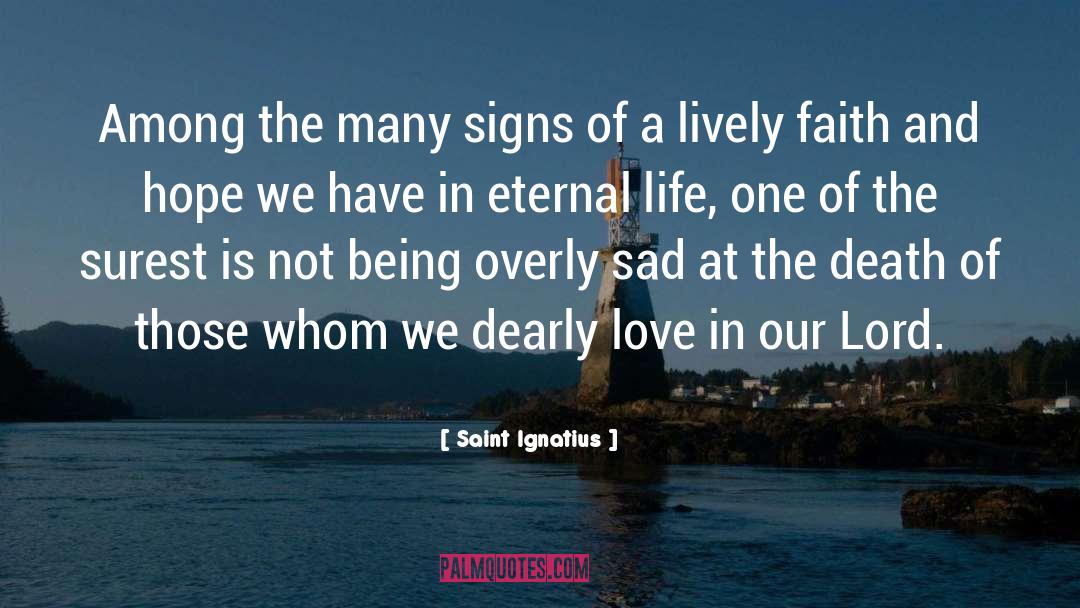 Saint Ignatius Quotes: Among the many signs of