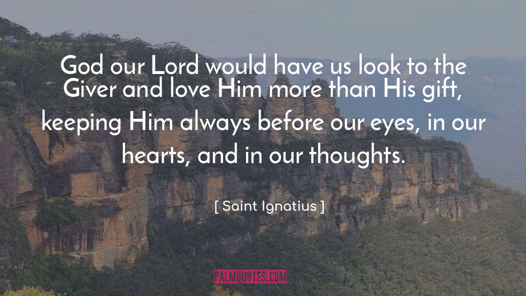 Saint Ignatius Quotes: God our Lord would have
