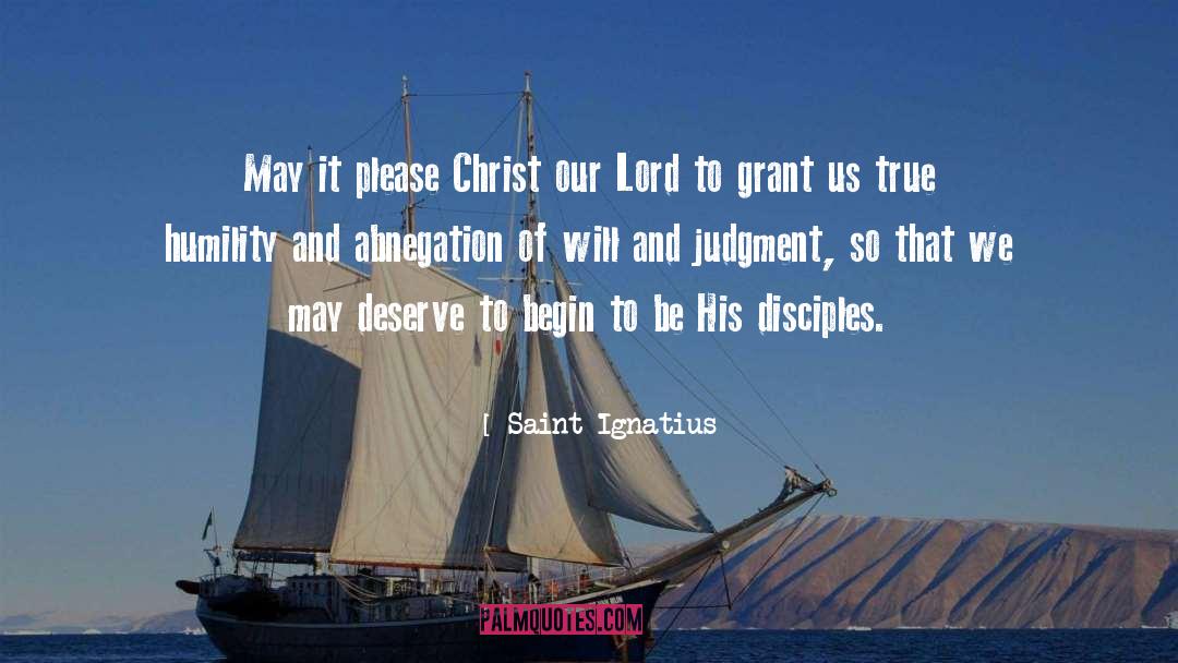 Saint Ignatius Quotes: May it please Christ our