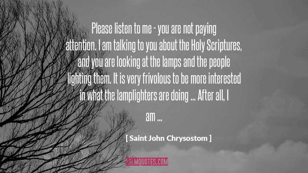 Saint John Chrysostom Quotes: Please listen to me -