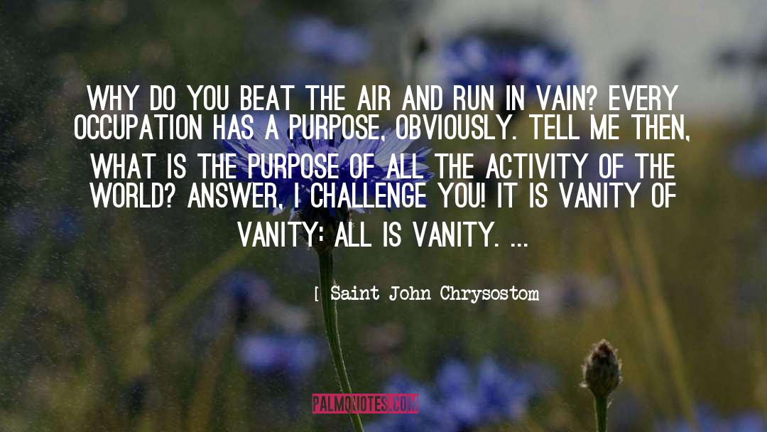 Saint John Chrysostom Quotes: Why do you beat the