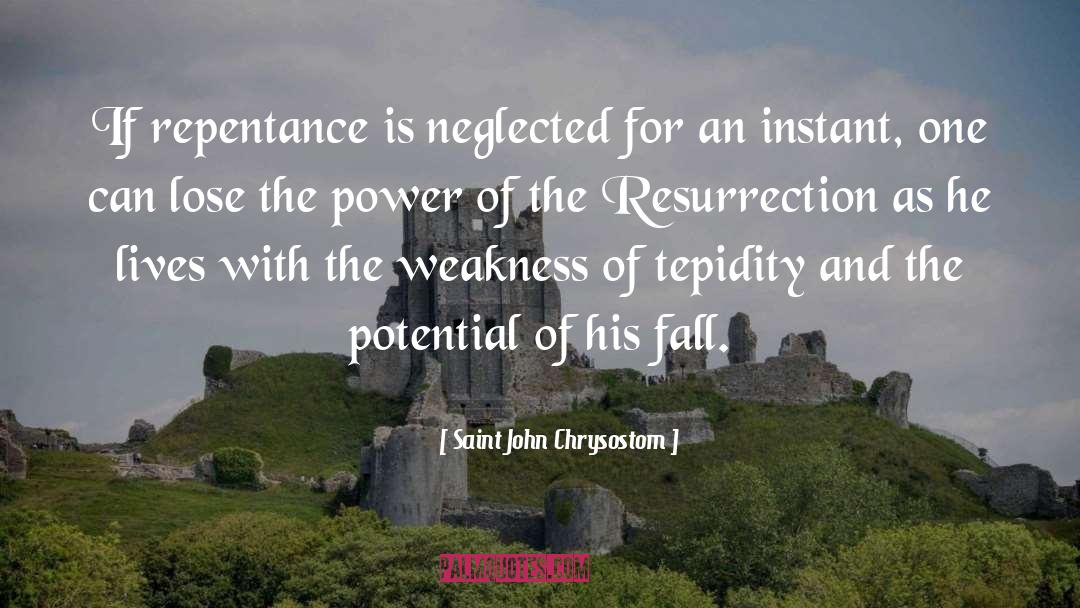 Saint John Chrysostom Quotes: If repentance is neglected for