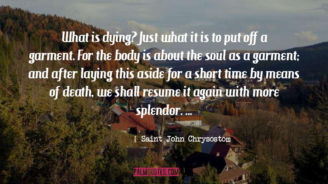 Saint John Chrysostom Quotes: What is dying? Just what