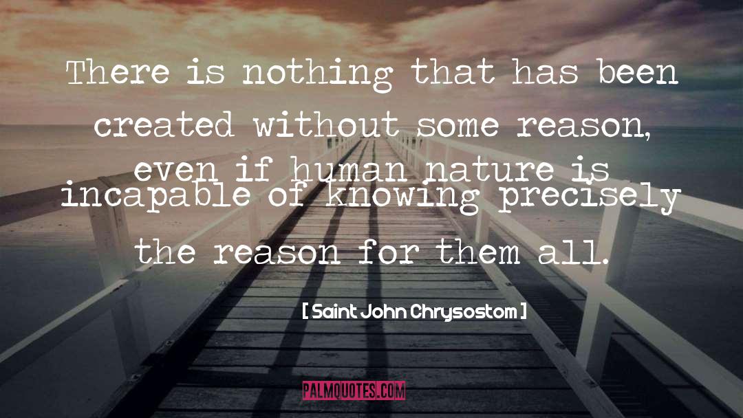 Saint John Chrysostom Quotes: There is nothing that has