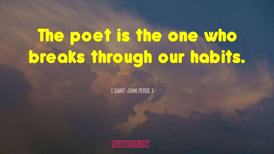 Saint-John Perse Quotes: The poet is the one