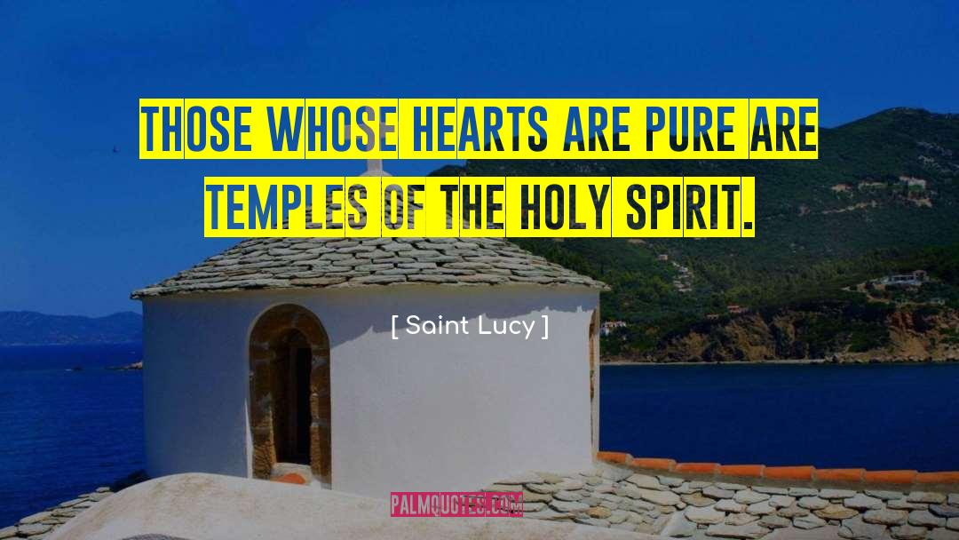 Saint Lucy Quotes: Those whose hearts are pure