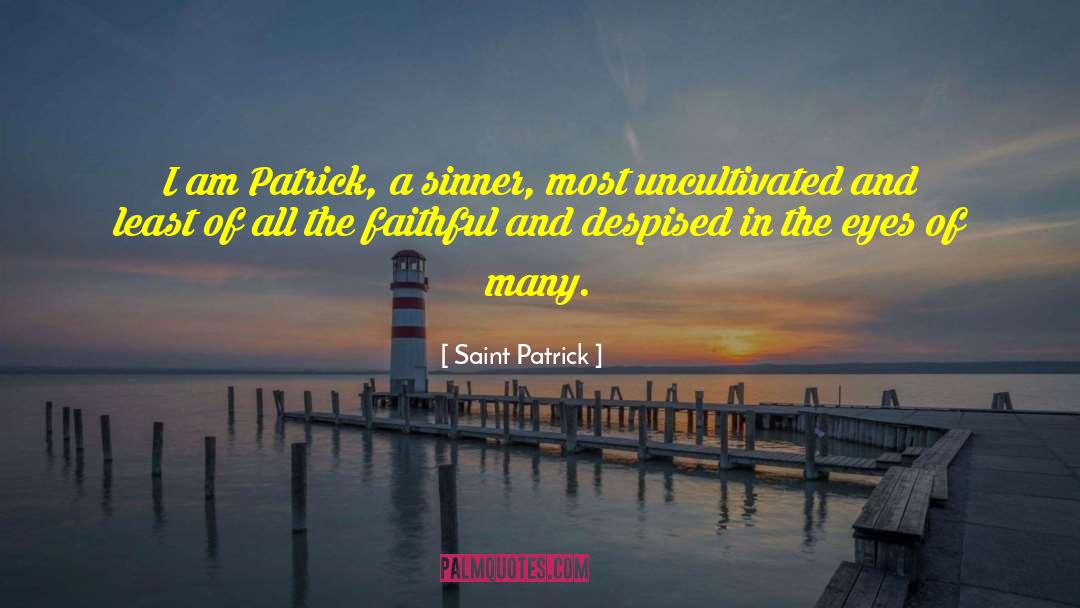Saint Patrick Quotes: I am Patrick, a sinner,