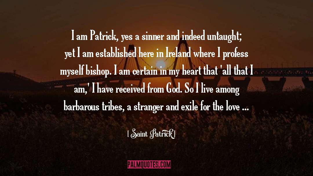 Saint Patrick Quotes: I am Patrick, yes a