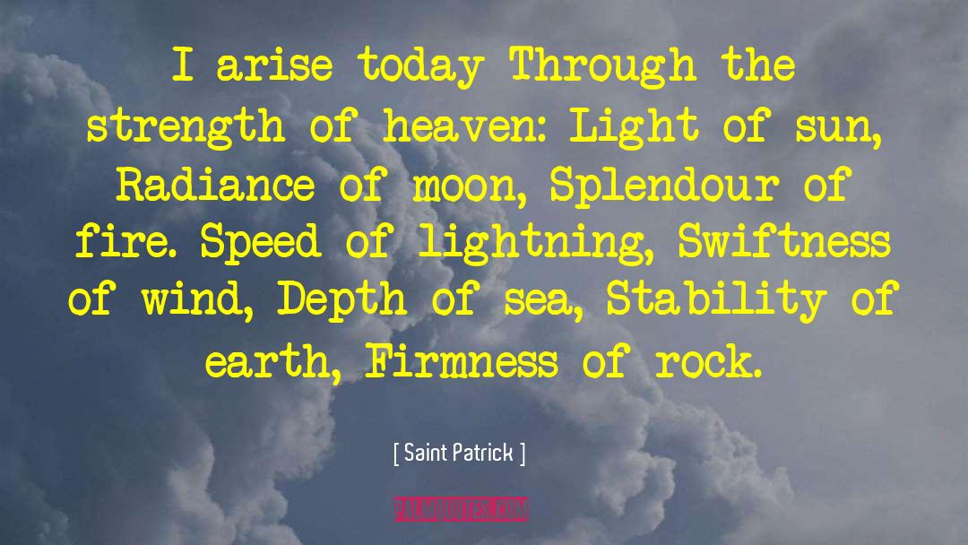 Saint Patrick Quotes: I arise today Through the