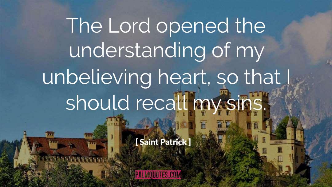 Saint Patrick Quotes: The Lord opened the understanding