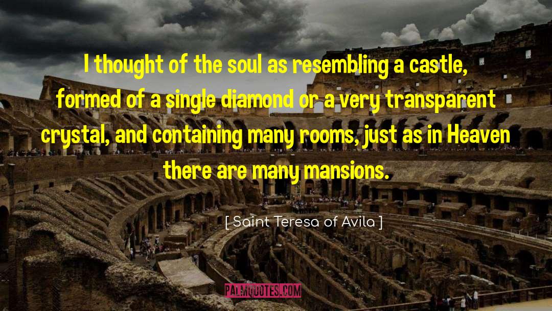 Saint Teresa Of Avila Quotes: I thought of the soul