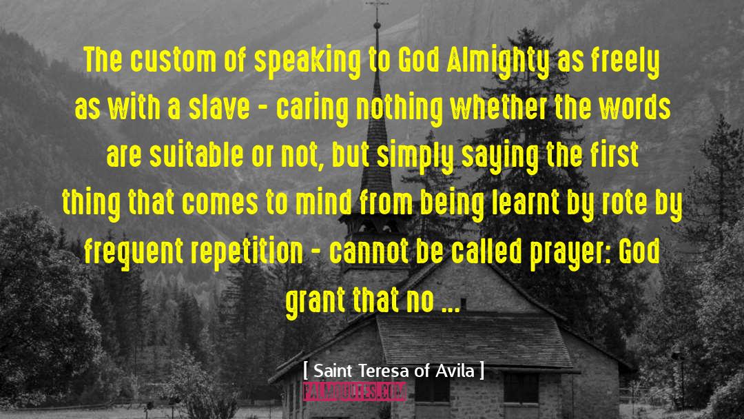 Saint Teresa Of Avila Quotes: The custom of speaking to