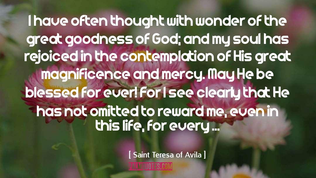 Saint Teresa Of Avila Quotes: I have often thought with
