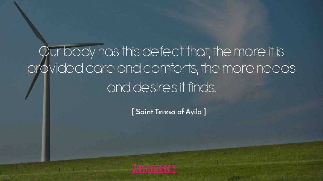 Saint Teresa Of Avila Quotes: Our body has this defect