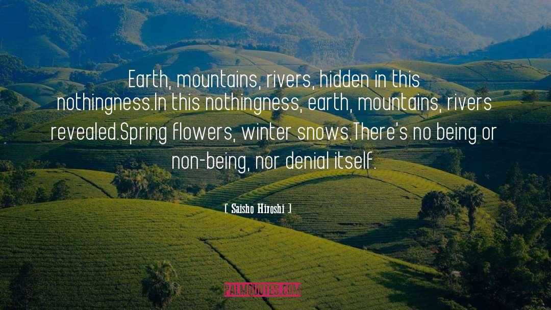 Saisho Hiroshi Quotes: Earth, mountains, rivers, hidden in