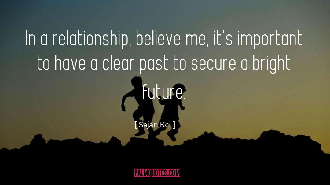 Sajan Kc. Quotes: In a relationship, believe me,