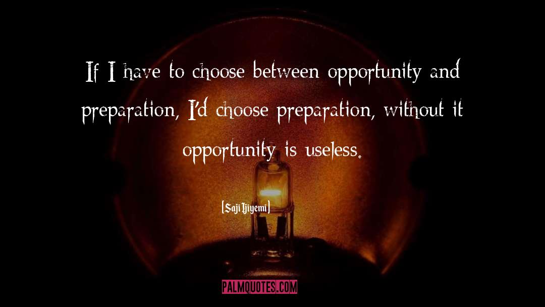 Saji Ijiyemi Quotes: If I have to choose
