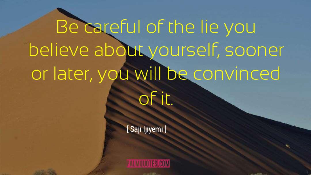 Saji Ijiyemi Quotes: Be careful of the lie