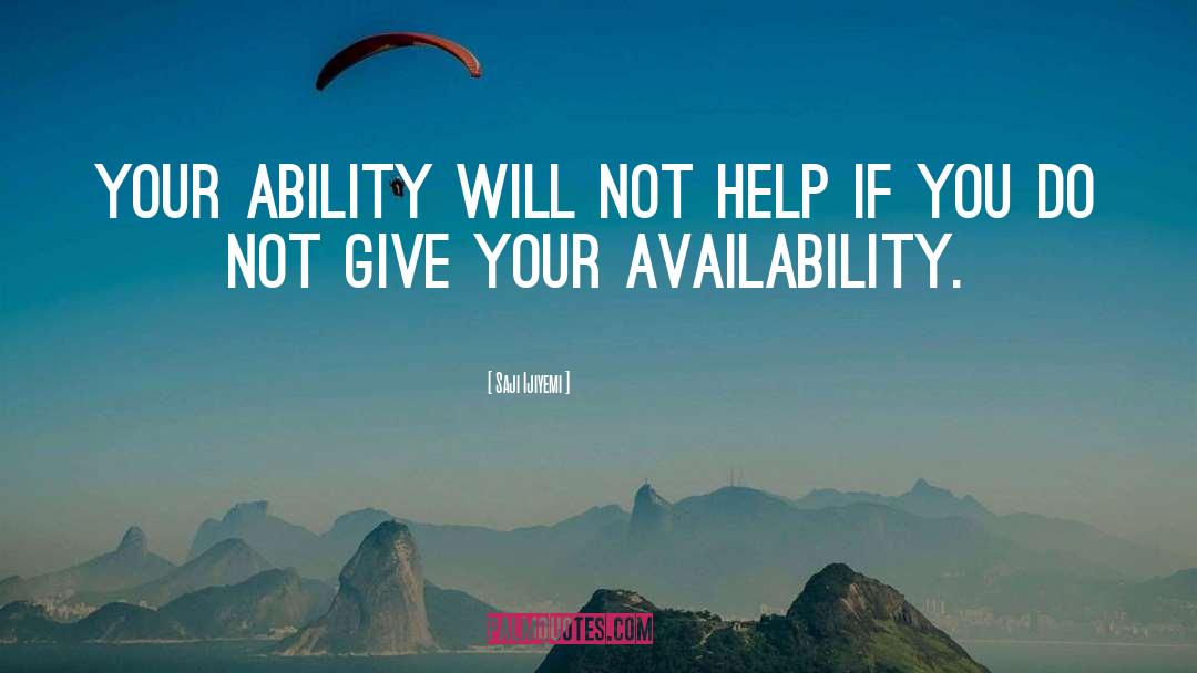 Saji Ijiyemi Quotes: Your ability will not help