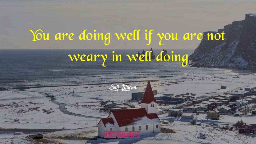 Saji Ijiyemi Quotes: You are doing well if